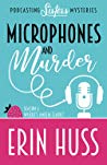 Microphones and Murder by Erin Huss
